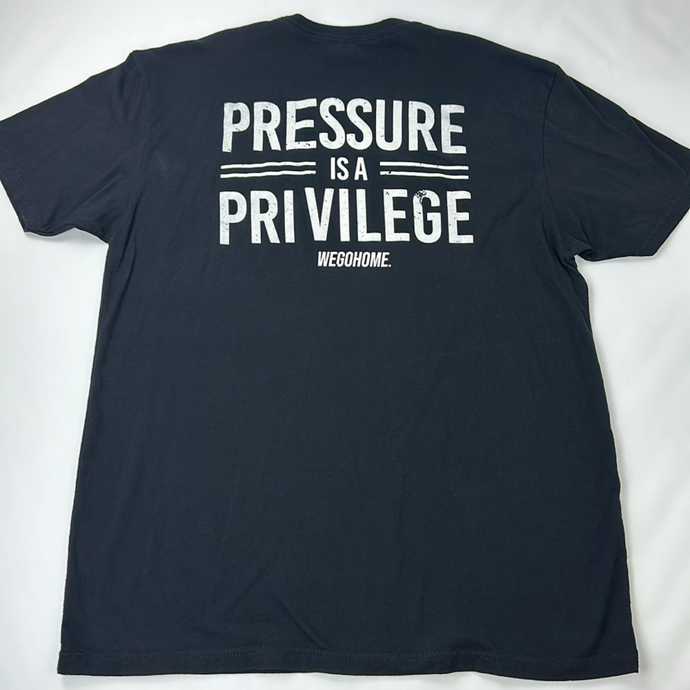 WGH We Go Home Black T.  “Pressure is a Privilege” X-Large.